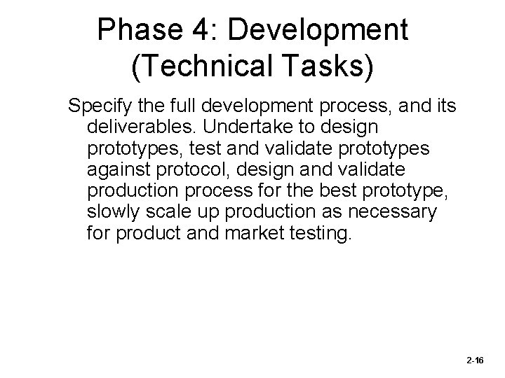 Phase 4: Development (Technical Tasks) Specify the full development process, and its deliverables. Undertake