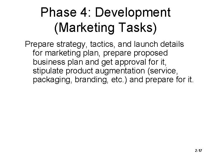 Phase 4: Development (Marketing Tasks) Prepare strategy, tactics, and launch details for marketing plan,