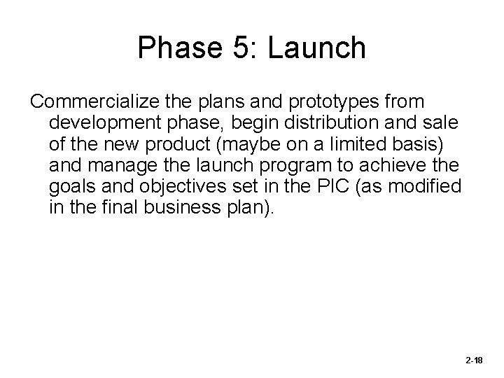 Phase 5: Launch Commercialize the plans and prototypes from development phase, begin distribution and