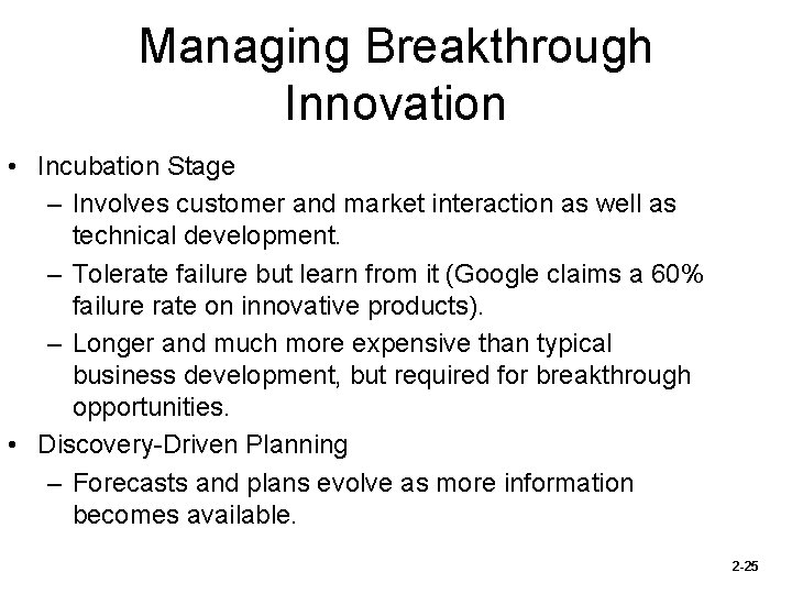 Managing Breakthrough Innovation • Incubation Stage – Involves customer and market interaction as well