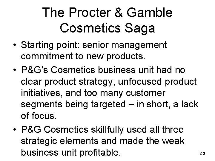 The Procter & Gamble Cosmetics Saga • Starting point: senior management commitment to new