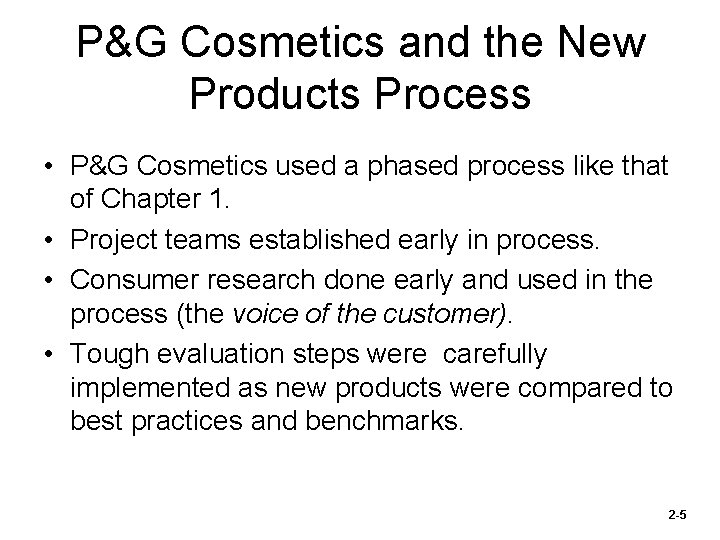 P&G Cosmetics and the New Products Process • P&G Cosmetics used a phased process