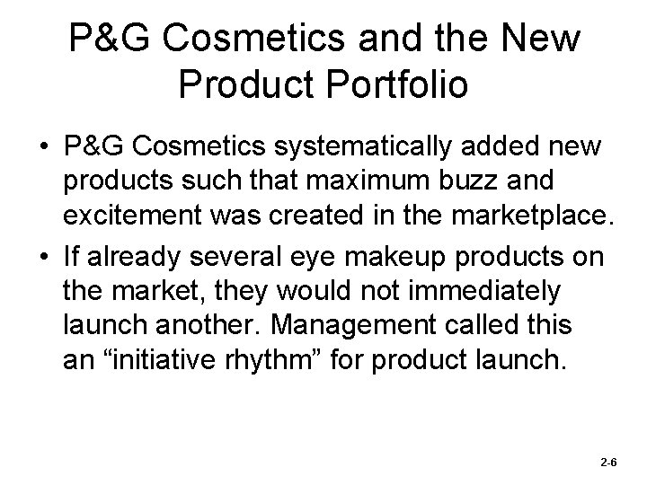 P&G Cosmetics and the New Product Portfolio • P&G Cosmetics systematically added new products