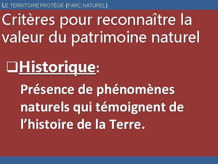 LE TERRITOIRE PROTÉGÉ (PARC NATUREL) Critères pour reconnaître la valeur du patrimoine naturel q.