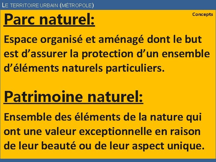 LE TERRITOIRE URBAIN (MÉTROPOLE) Parc naturel: Concepts Espace organisé et aménagé dont le but