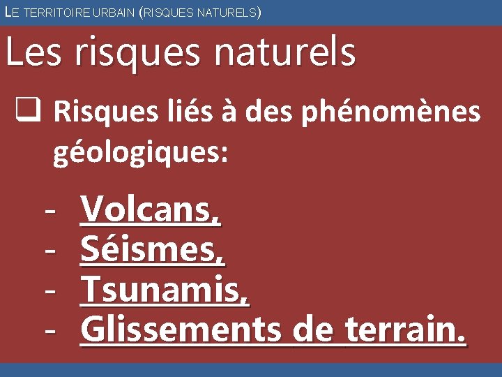 LE TERRITOIRE URBAIN (RISQUES NATURELS) Les risques naturels q Risques liés à des phénomènes