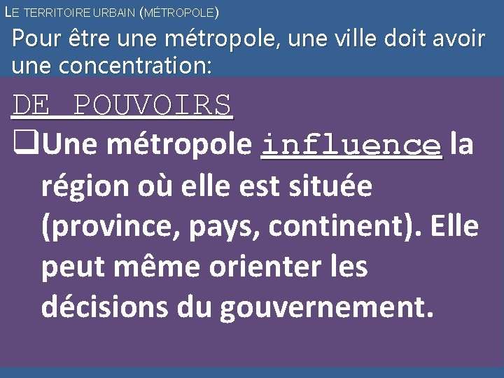 LE TERRITOIRE URBAIN (MÉTROPOLE) Pour être une métropole, une ville doit avoir une concentration: