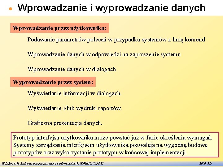 Wprowadzanie i wyprowadzanie danych Wprowadzanie przez użytkownika: Podawanie parametrów poleceń w przypadku systemów z