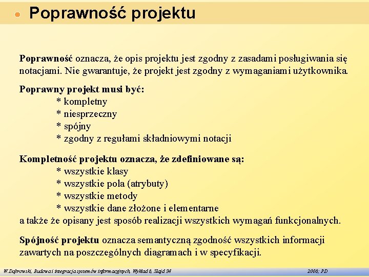 Poprawność projektu Poprawność oznacza, że opis projektu jest zgodny z zasadami posługiwania się notacjami.