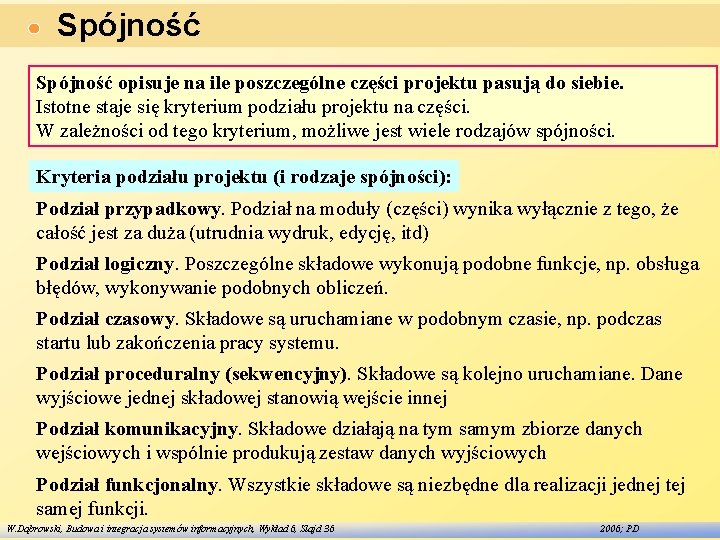 Spójność opisuje na ile poszczególne części projektu pasują do siebie. Istotne staje się kryterium