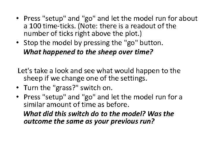  • Press "setup" and "go" and let the model run for about a