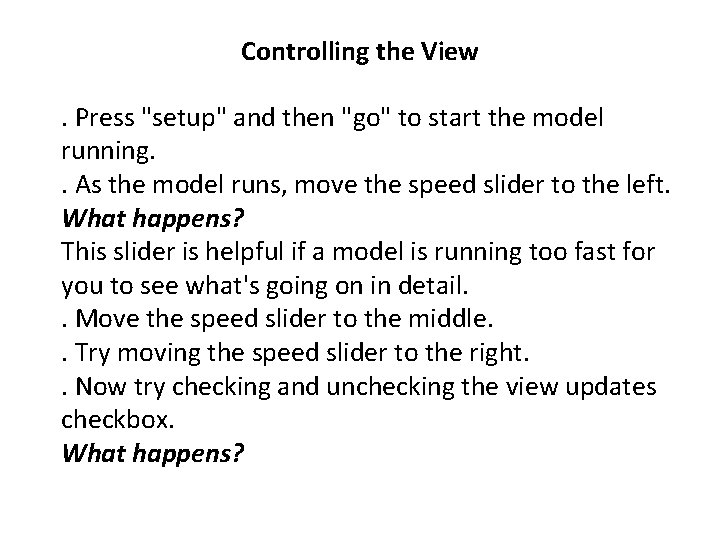 Controlling the View. Press "setup" and then "go" to start the model running. .