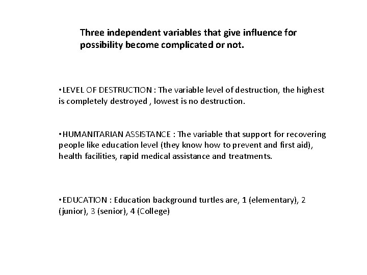 Three independent variables that give influence for possibility become complicated or not. • LEVEL