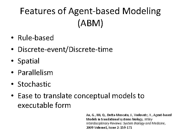 Features of Agent-based Modeling (ABM) • • • Rule-based Discrete-event/Discrete-time Spatial Parallelism Stochastic Ease