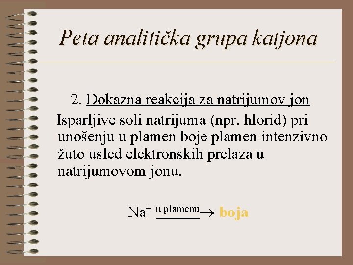 Peta analitička grupa katjona 2. Dokazna reakcija za natrijumov jon Isparljive soli natrijuma (npr.