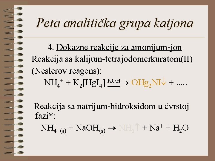 Peta analitička grupa katjona 4. Dokazne reakcije za amonijum-jon Reakcija sa kalijum-tetrajodomerkuratom(II) (Neslerov reagens):