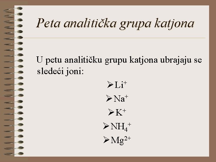 Peta analitička grupa katjona U petu analitičku grupu katjona ubrajaju se sledeći joni: Ø