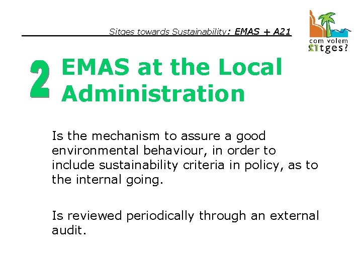 Sitges towards Sustainability: EMAS + A 21 EMAS at the Local Administration Is the