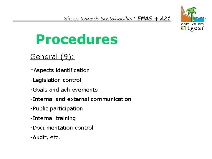 Sitges towards Sustainability: EMAS + A 21 Procedures General (9): -Aspects identification -Legislation control