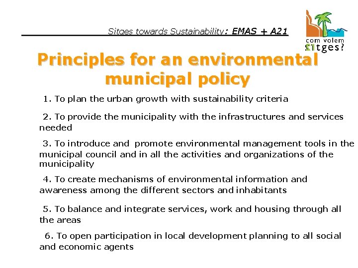 Sitges towards Sustainability: EMAS + A 21 Principles for an environmental municipal policy 1.