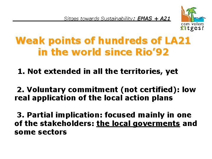 Sitges towards Sustainability: EMAS + A 21 Weak points of hundreds of LA 21