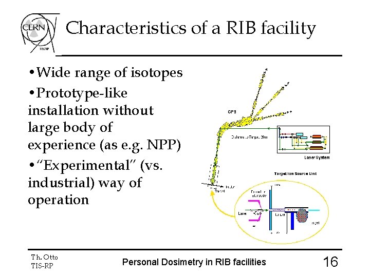 Characteristics of a RIB facility • Wide range of isotopes • Prototype-like installation without