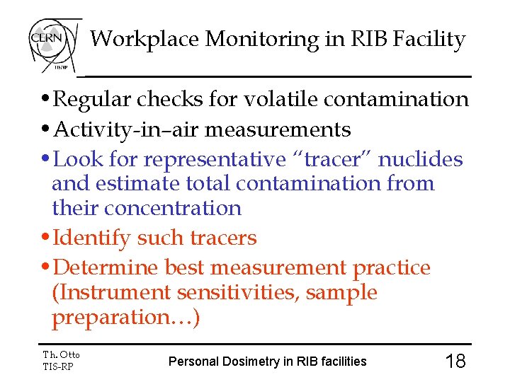 Workplace Monitoring in RIB Facility • Regular checks for volatile contamination • Activity-in–air measurements
