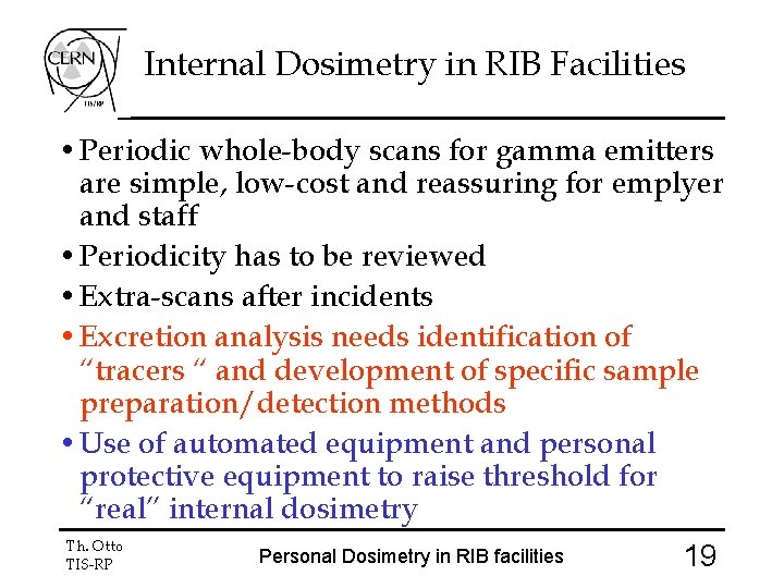 Internal Dosimetry in RIB Facilities • Periodic whole-body scans for gamma emitters are simple,
