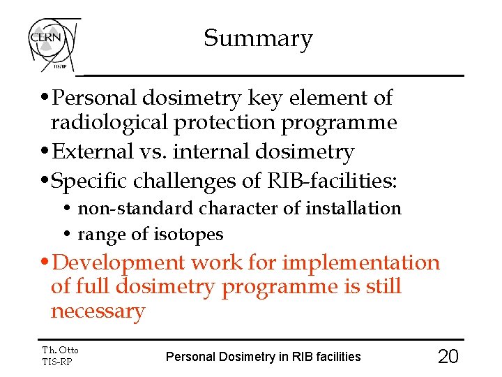 Summary • Personal dosimetry key element of radiological protection programme • External vs. internal