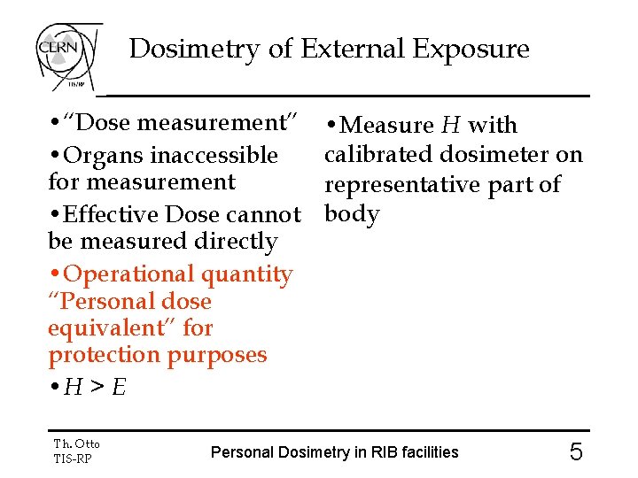 Dosimetry of External Exposure • “Dose measurement” • Organs inaccessible for measurement • Effective