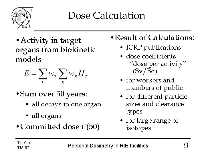 Dose Calculation • Activity in target organs from biokinetic models • Sum over 50