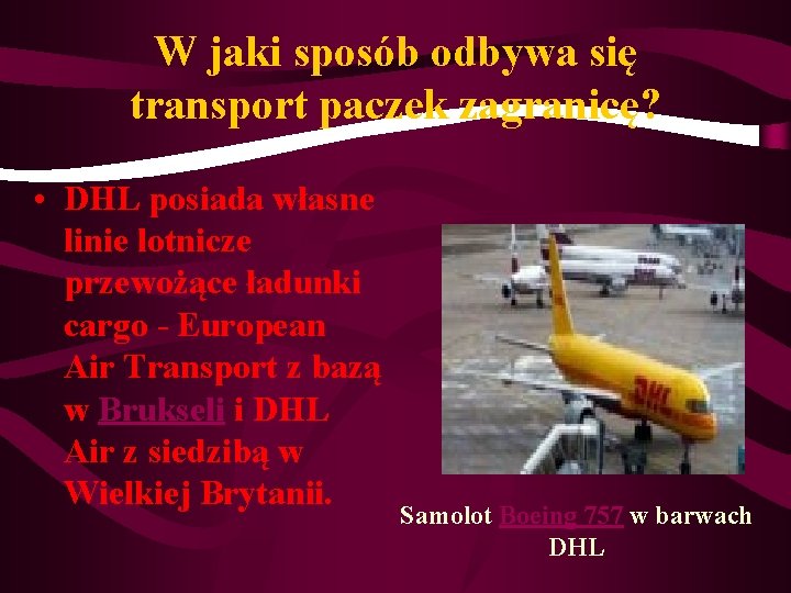 W jaki sposób odbywa się transport paczek zagranicę? • DHL posiada własne linie lotnicze