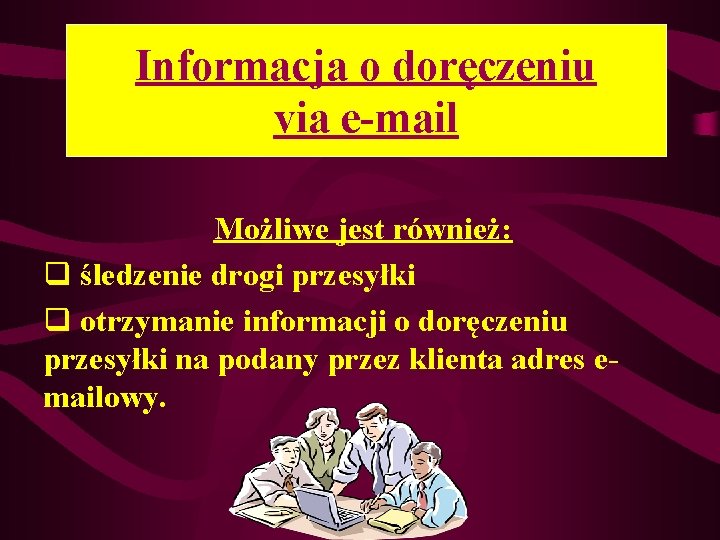 Informacja o doręczeniu via e-mail Możliwe jest również: q śledzenie drogi przesyłki q otrzymanie