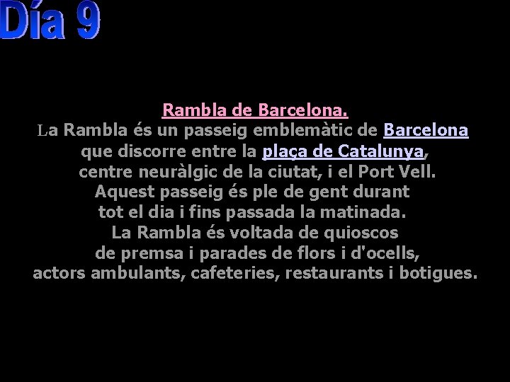 Rambla de Barcelona. La Rambla és un passeig emblemàtic de Barcelona que discorre entre