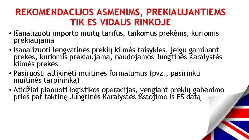 REKOMENDACIJOS ASMENIMS, PREKIAUJANTIEMS TIK ES VIDAUS RINKOJE • Išanalizuoti importo muitų tarifus, taikomus prekėms,