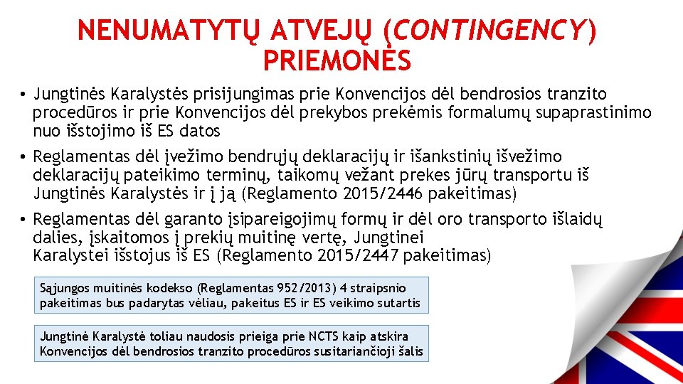 NENUMATYTŲ ATVEJŲ (CONTINGENCY) PRIEMONĖS • Jungtinės Karalystės prisijungimas prie Konvencijos dėl bendrosios tranzito procedūros