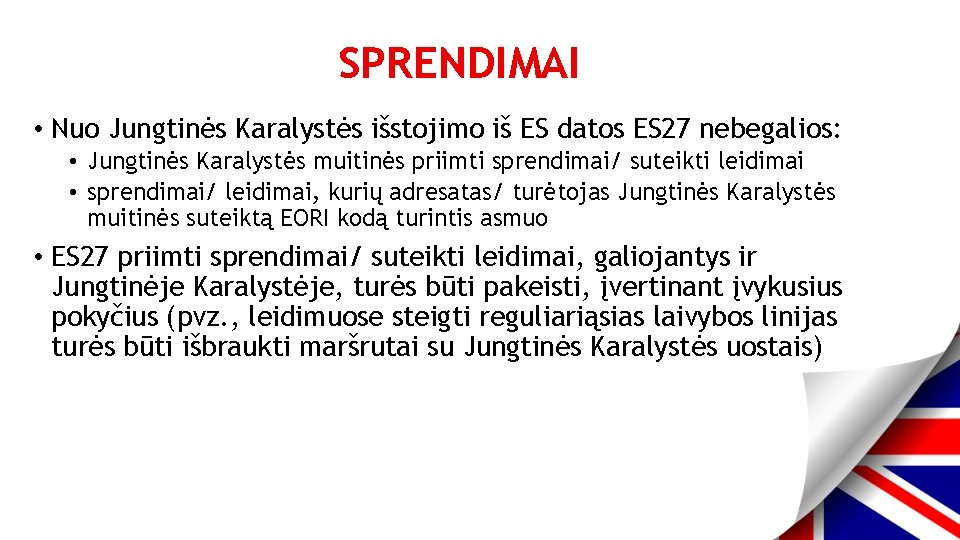 SPRENDIMAI • Nuo Jungtinės Karalystės išstojimo iš ES datos ES 27 nebegalios: • Jungtinės