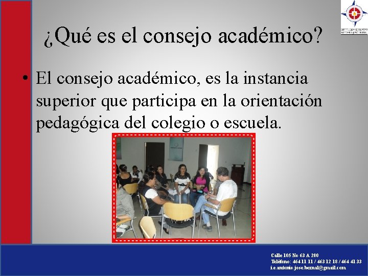 ¿Qué es el consejo académico? • El consejo académico, es la instancia superior que