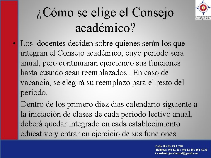 ¿Cómo se elige el Consejo académico? • Los docentes deciden sobre quienes serán los ¿Cómo se elige el Consejo académico? • Los docentes deciden sobre quienes serán los