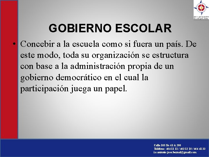 GOBIERNO ESCOLAR • Concebir a la escuela como si fuera un país. De este