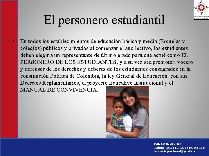El personero estudiantil • En todos los establecimientos de educación básica y media (Escuelas El personero estudiantil • En todos los establecimientos de educación básica y media (Escuelas