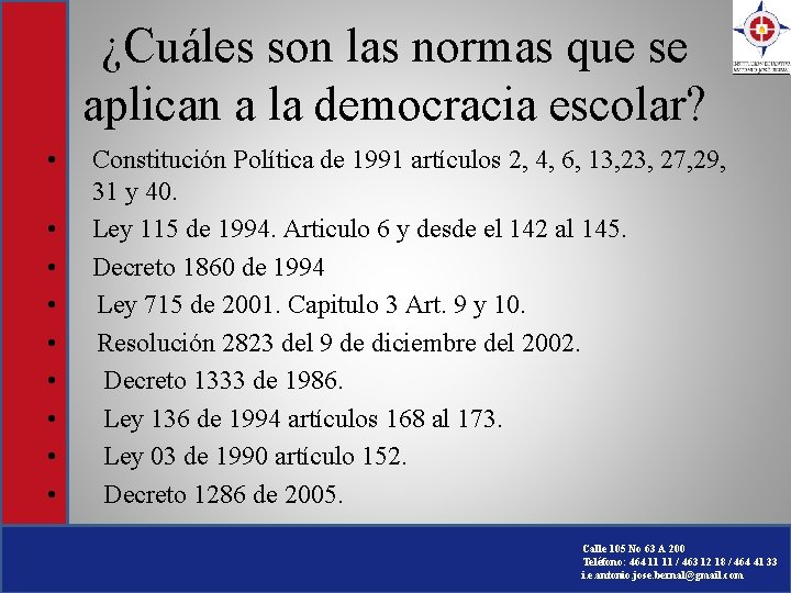 ¿Cuáles son las normas que se aplican a la democracia escolar? • • • ¿Cuáles son las normas que se aplican a la democracia escolar? • • •
