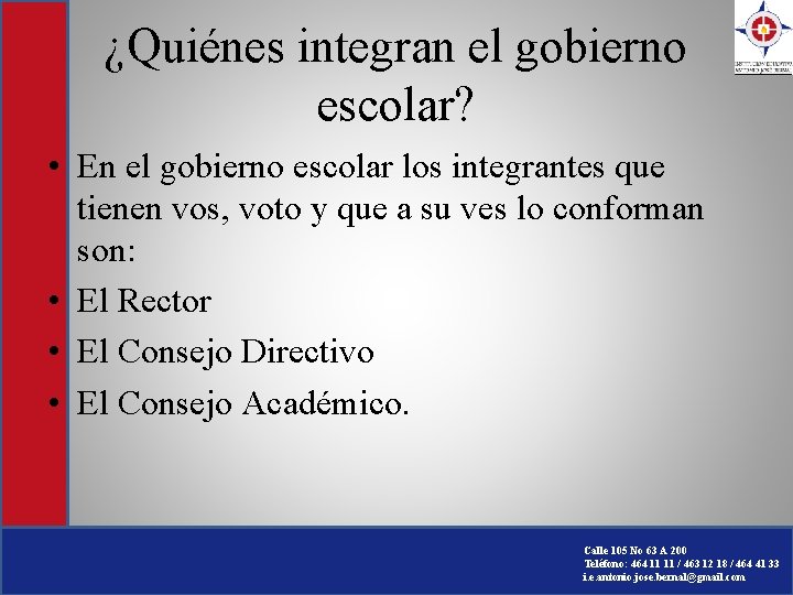 ¿Quiénes integran el gobierno escolar? • En el gobierno escolar los integrantes que tienen ¿Quiénes integran el gobierno escolar? • En el gobierno escolar los integrantes que tienen