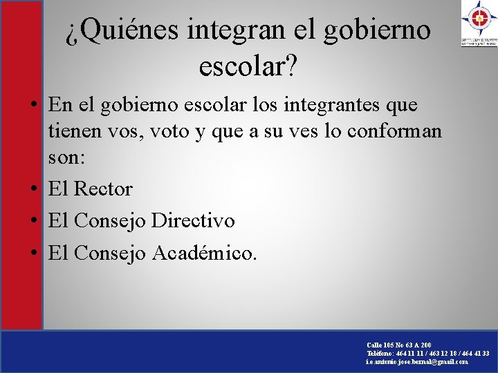 ¿Quiénes integran el gobierno escolar? • En el gobierno escolar los integrantes que tienen