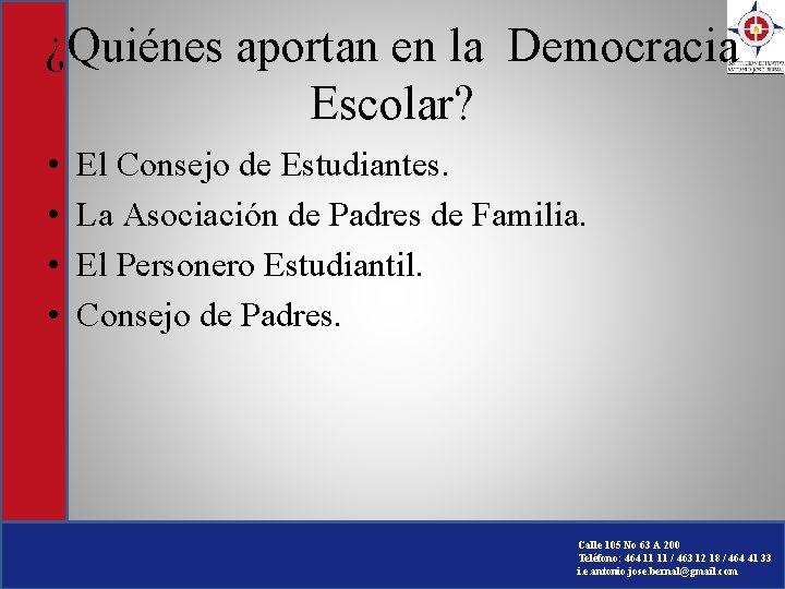 ¿Quiénes aportan en la Democracia Escolar? • • El Consejo de Estudiantes. La Asociación ¿Quiénes aportan en la Democracia Escolar? • • El Consejo de Estudiantes. La Asociación
