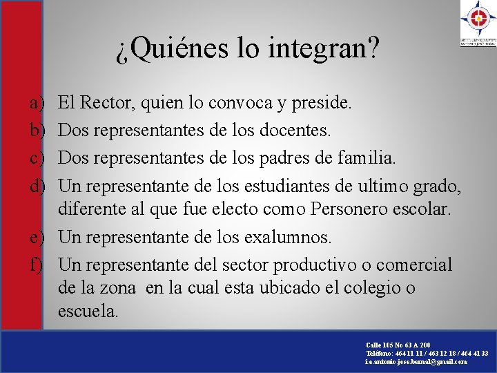 ¿Quiénes lo integran? a) b) c) d) El Rector, quien lo convoca y preside.