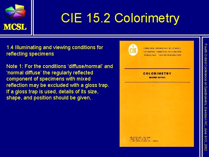 CIE 15. 2 Colorimetry Note 1: For the conditions ‘diffuse/normal’ and ‘normal diffuse’ the