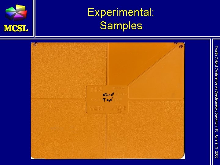 Experimental: Samples Fourth Oxford Conference on Spectrometry, Davidson NC, June 9 -13, 2002 