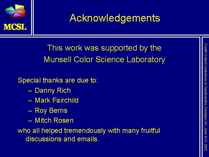 Acknowledgements Special thanks are due to: – Danny Rich – Mark Fairchild – Roy