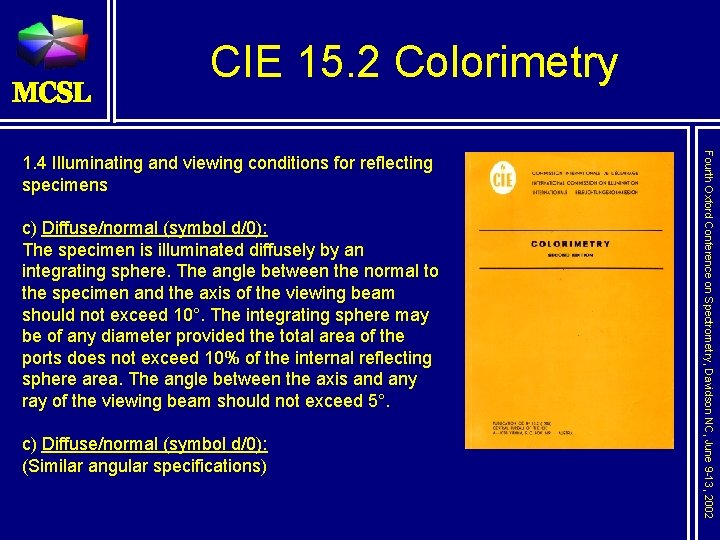 CIE 15. 2 Colorimetry c) Diffuse/normal (symbol d/0): The specimen is illuminated diffusely by